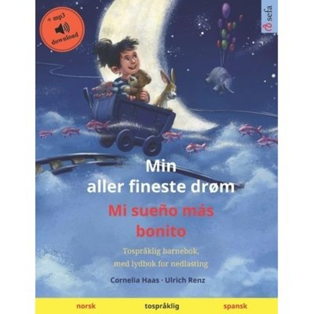 Min aller fineste drøm - Mi sueño más bonito (norsk - spansk): Tospråklig barneb